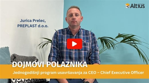 Dojmovi CEO polaznika: Jurica Prelec, Vlasnik, PREPLAST d.o.o. | Poslovno učilište Altius