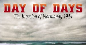 Day of Days: The Invasion of Normandy 1944