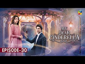 My Dear Cinderella - Episode 30- 25 Nov 25 [ Zara Peerzada & Khaqan Shahnawaz ] - HUM TV