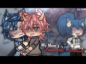 #gcmm 𝐌𝐲 𝐌𝐨𝐦'𝐬 𝑭𝒂𝒗𝒐𝒓𝒊𝒕𝒆 𝘀𝘁𝘂𝗱𝗲𝗻𝘁 | BL/GAY | gcmm | Original | Gacha Club Mini Movie |GLMM| Gacha Life