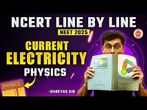 Current Electricity Part 1 | NCERT Line by Line | NCERT NEET 2025 Physics | Shreyas sir
