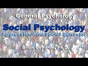 Social Psychology - Aggression and Anti-Social Behavior