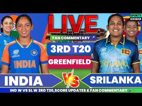 Ind W vs Sl W 3rd T20 2025 | India W vs Srilanka W Live Cricket Score & Fan Commentary