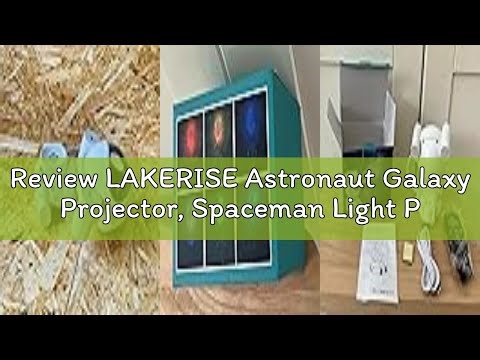 Review LAKERISE Astronaut Galaxy Projector, Spaceman Light Projector with Timer, Remote Control 360°