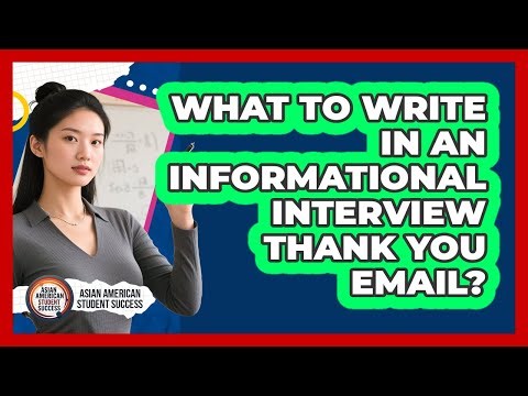 What To Write In An Informational Interview Thank You Email?