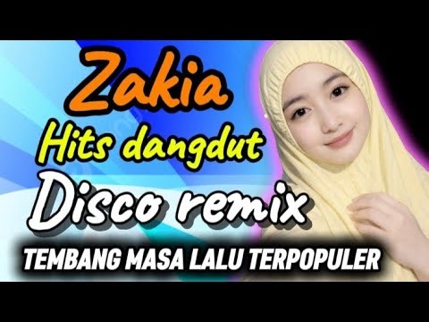 ZAKIA HITS DISCO DANGDUT REMIX TEMBANG MASA LALU TERPOPULER
