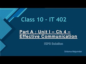 CBSE Grade 10 IT 402 Part A Unit I Ch 4 Effective Communication KIPS Solution