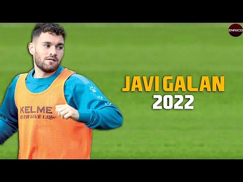 Javi Galan Skills & Goals 2022
