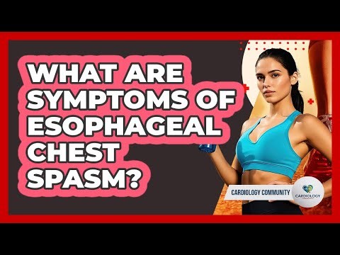 What Are Symptoms Of Esophageal Chest Spasm?