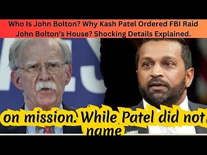 Who Is John Bolton? Why Kash Patel Ordered FBI Raid John Bolton’s House? Shocking Details Explained