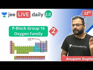 JEE: P-Block Group 16 Oxygen Family L2 | Unacademy JEE | IIT JEE Chemistry | Anupam Gupta