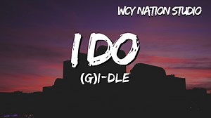 (G)I-DLE - I DO (Lyrics) ❖Follow WCY Nation Studio❖ Youtube➸ https://www.youtube.com/@charlieputh Facebook➸ https://www.facebook.com/wcynationstudio Instagram➸ https://www.instagram.com/wcynationstudio x➸ https://x.com/wcymusicstudio Tiktok➸ https://www.tiktok.com/@wcymusicstudio ❖Follow (G)I-DLE❖ Youtube➸ https://www.youtube.com/gidleofficial Facebook➸ https://www.facebook.com/G.I.DLE.CUBE Instagram➸ https://www.instagram.com/official_g_i_dle x➸ https://x.com/G_I_DLE Lyrics I said this time nex