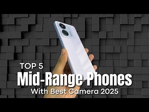 [Top 5] Mid-Range Phones with Best Cameras 2025; Photographers Must Have!