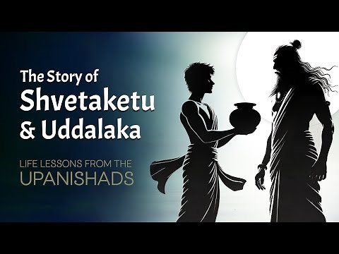 🔱 The Profound Wisdom of Shvetaketu – A Life-Changing Story from the Chandogya Upanishad 🔱