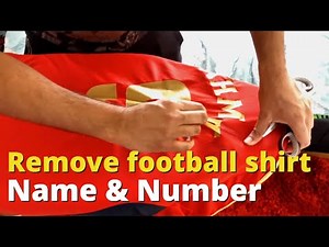 Easiest way to remove name/number from football shirt
