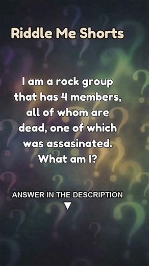 I am a rock group that has 4 members, all of whom are dead, one... | Riddle Me Shorts
