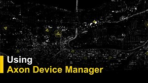 Managing Your TASER Program - Axon Device Manager