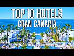 TOP 10 HOTELS IN GRAN CANARIA, SPAIN