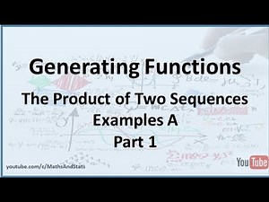 Generating Functions: Sequence Multiplication Examples A - Part 1