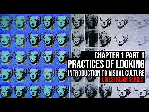 Practices of Looking | Chapter 1 Part 1 | Introduction to Visual Culture | Livestream Series