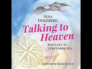 Talking To Heaven - Kontakt zu Verstorbenen: Geführte Meditation von Nina Herzberg