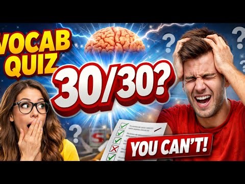 99% Fail This Vocabulary Quiz! Can You Score 30/30?