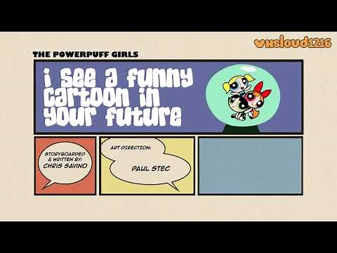 The Powerpuff Girls: "I See A Funny Cartoon In Your Future" Title Card (Loud House Style)