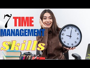 7 Powerful Time Management Skills for Success | Life Changing Tips