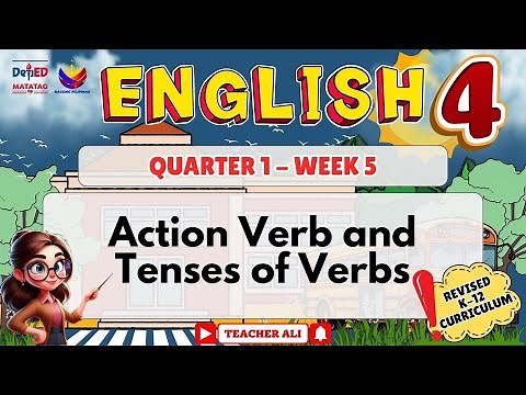 GRADE 4 ENGLISH QUARTER 1 WEEK 5 REVISED K-12 - ACTION VERB AND TENSES OF VERBS