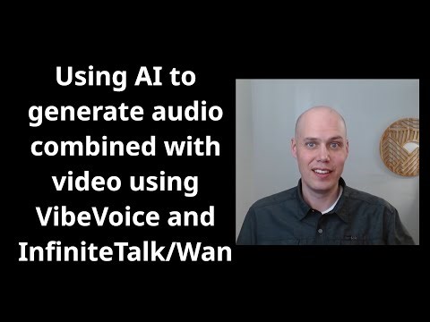 Using AI to generate audio combined with video using VibeVoice and InfiniteTalk/Wan