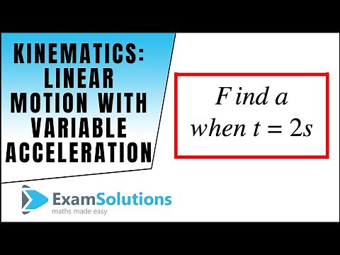 Kinematics : Linear Motion with Variable Acceleration - Summary Example : ExamSolutions