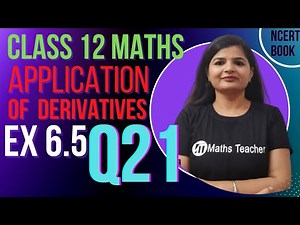 Class 12 | Ex 6.5 | Question 21 | Maxima & Minima | NCERT | Chater 6 application of derivatives