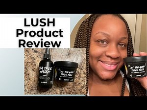 LUSH Product Review & Demo
