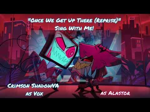 Once We Get Up There (Reprise) // (Alastor Open)