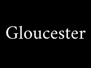 How to Pronounce Gloucester (English City)