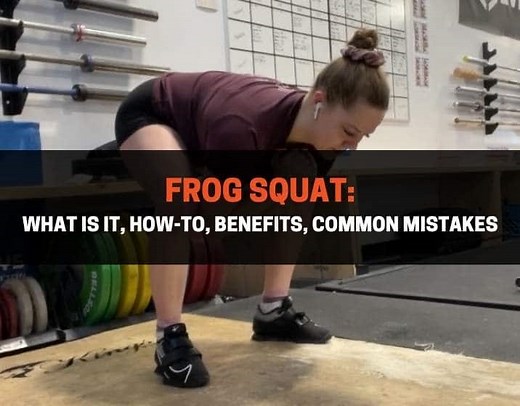 Frog Squat: What Is It, How-To, Benefits, Common Mistakes | PowerliftingTechnique.com