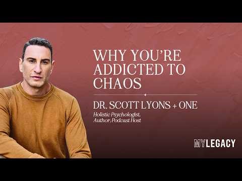 Dr. Scott Lyons Plus One (Part 1): Why You’re Addicted to Chaos
