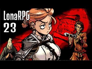 Lona RPG [Ep. 23] - อำนาจมืดที่ค้ำจุนเมืองโนเอล