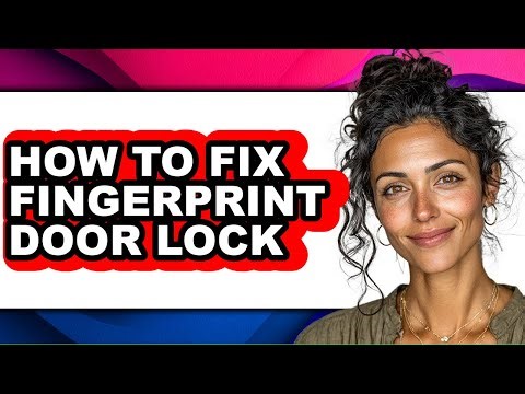 How to Fix Fingerprint Door Lock - Full Guide