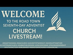 Welcome to the Road Town Seventh-day Adventist Church Livestream!