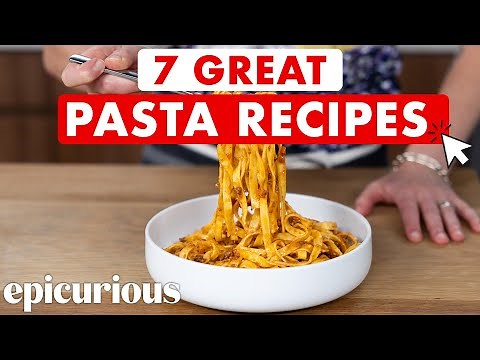 7 Pasta Recipes Every Home Cook Should Know | Epicurious