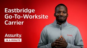 Assurity in a Minute - Eastbridge Go-To-Worksite Carrier