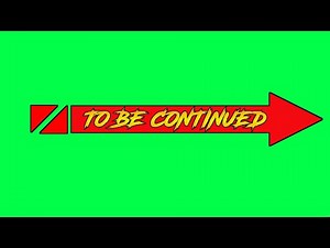 New TO BE CONTINUED Green Screen Effect free to download by BALIGDOS