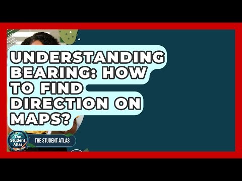 Understanding Bearing: How To Find Direction On Maps? - The Student Atlas