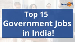 Top 15 Government Jobs in India: