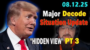 Major Decode Situation Update 08.12.25: "The Hard Hitting Lastest Intel On Current News: HIDDEN VIEW"