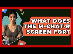 What Does The M-CHAT-R Screen For? - Answers About Autism