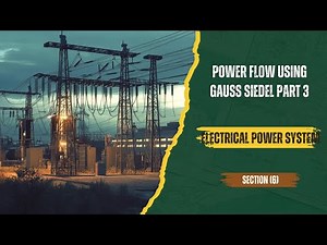 Electrical Power System Section(6): power flow using gauss seidel part 3