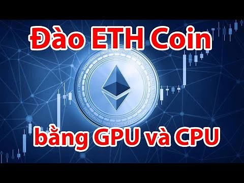 Hướng dẫn đào ETH Coin bằng GPU và CPU