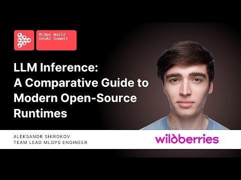 LLM Inference: A Comparative Guide to Modern Open-Source Runtimes | Aleksandr Shirokov, Wildberries